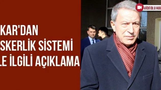 Akar'dan askerlik sistemi ile ilgili açıklama
