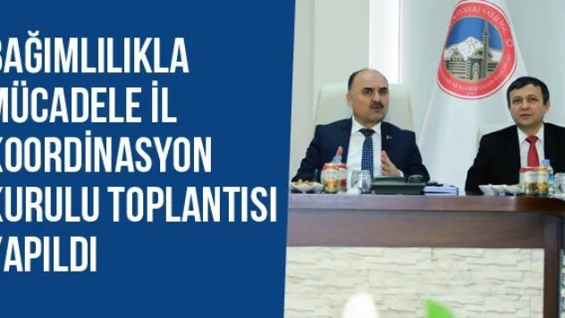 Bağımlılıkla Mücadele İl Koordinasyon Kurulu Toplantısı Yapıldı