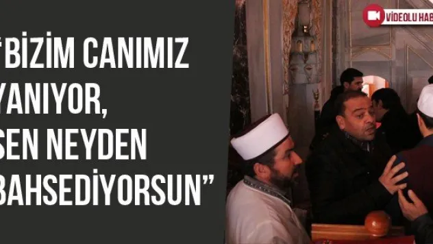 'Bizim canımız yanıyor, sen neyden bahsediyorsun'