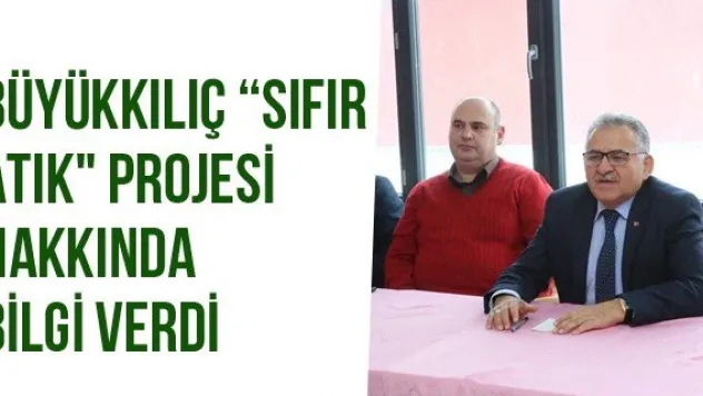 Büyükkılıç 'Sıfır Atık&quot Projesi Hakkında Bilgi Verdi