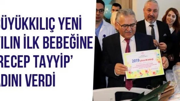 Büyükkılıç Yeni Yılın İlk Bebeğine 'Recep Tayyip' Adını Verdi