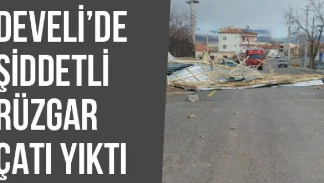 Develi'de Şiddetli Rüzgar Çatı Yıktı