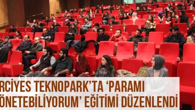 Erciyes Teknopark'ta 'Paramı Yönetebiliyorum' Eğitimi Düzenlendi