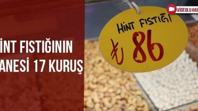 Hint fıstığının tanesi 17 kuruş