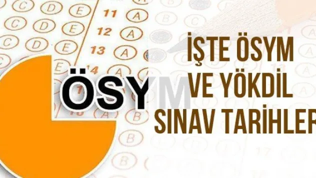 İşte ÖSYM ve YÖKDİL sınav tarihleri
