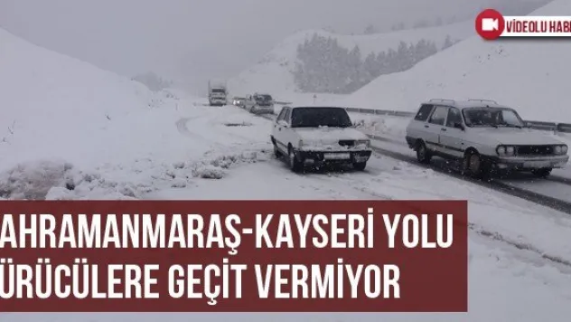 Kahramanmaraş-Kayseri Yolu Sürücülere Geçit Vermiyor