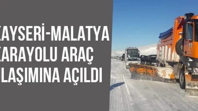 Kayseri-Malatya karayolu araç ulaşımına açıldı