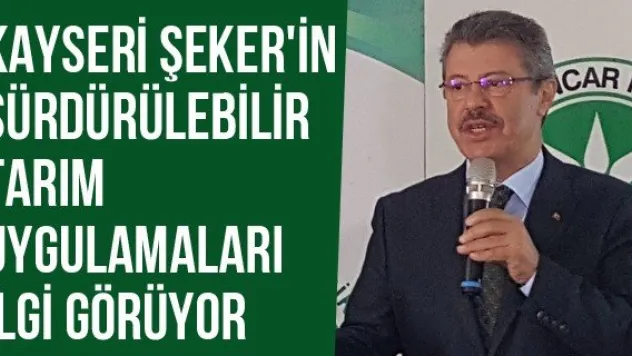 Kayseri Şeker'in Sürdürülebilir Tarım Uygulamaları İlgi Görüyor