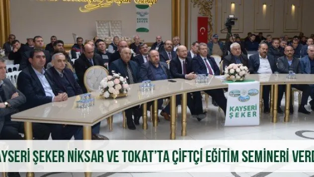 Kayseri Şeker Niksar Ve Tokat'ta Çiftçi Eğitim Semineri Verdi