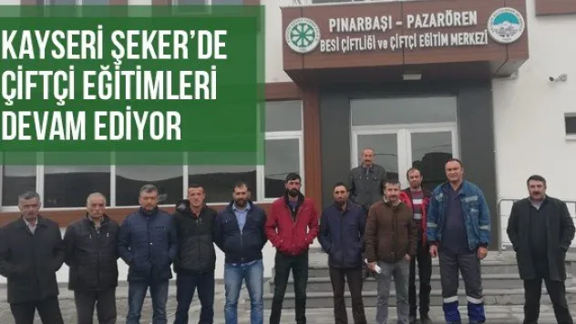 Kayseri Şeker'de Çiftçi Eğitimleri Devam Ediyor