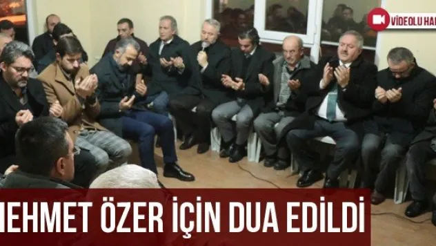 Mehmet Özer İçin Dua Edildi