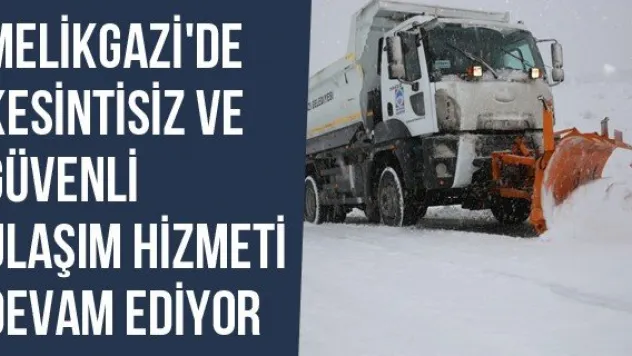 Melikgazi'de Kesintisiz Ve Güvenli Ulaşım Hizmeti Devam Ediyor