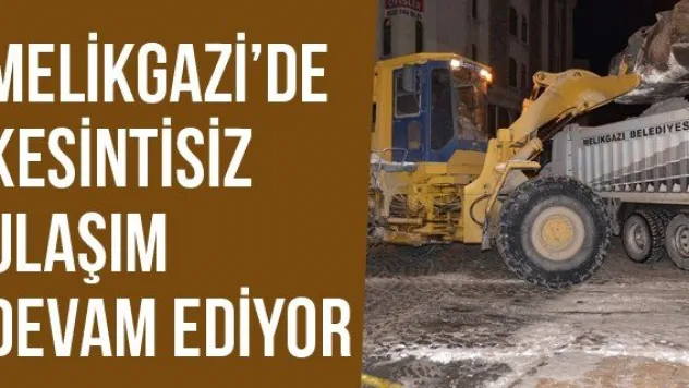Melikgazi'de Kesintisiz Ulaşım Devam Ediyor