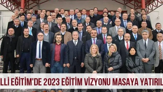 Milli Eğitim'de 2023 Eğitim Vizyonu Masaya Yatırıldı