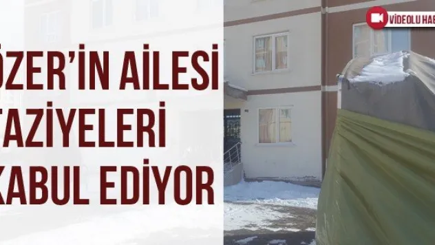 Özer'in Ailesi Taziyeleri Kabul Ediyor