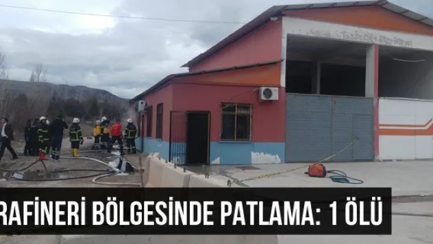 Rafineri bölgesinde patlama: 1 ölü