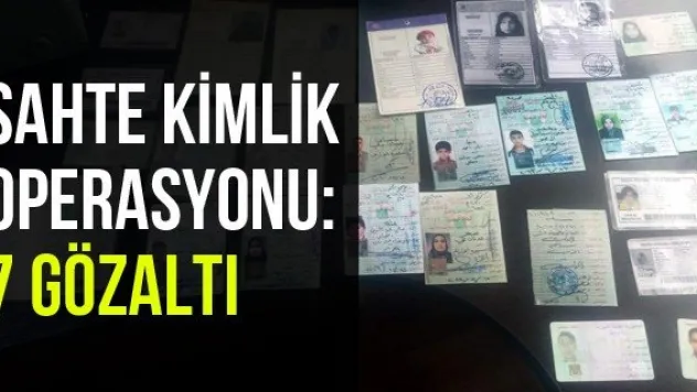 Sahte Kimlik Operasyonu: 7 Gözaltı