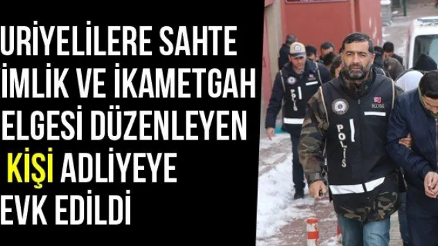 Suriyelilere Sahte Kimlik Ve İkametgah Belgesi Düzenleyen 7 Kişi Adliyeye Sevk Edildi