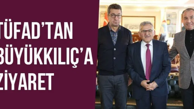 TÜFAD'tan Büyükkılıç'a Ziyaret