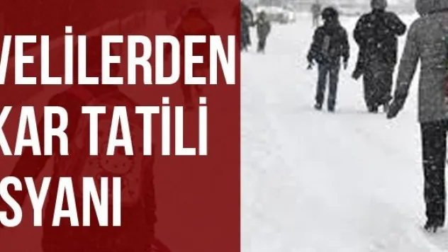 VELİLERDEN KAR TATİLİ İSYANI