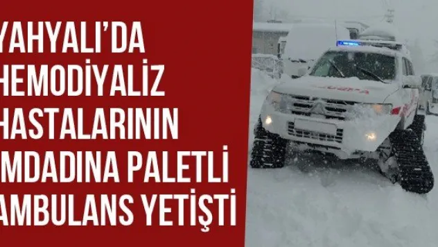 Yahyalı'da Hemodiyaliz Hastalarının İmdadına Paletli Ambulans Yetişti