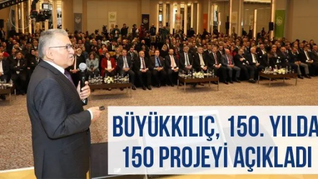 Büyükkılıç, 150. Yılda 150 Projeyi Açıkladı