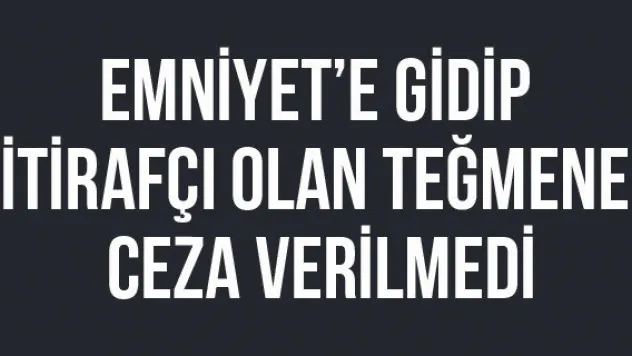 Emniyet'e gidip itirafçı olan teğmene ceza verilmedi