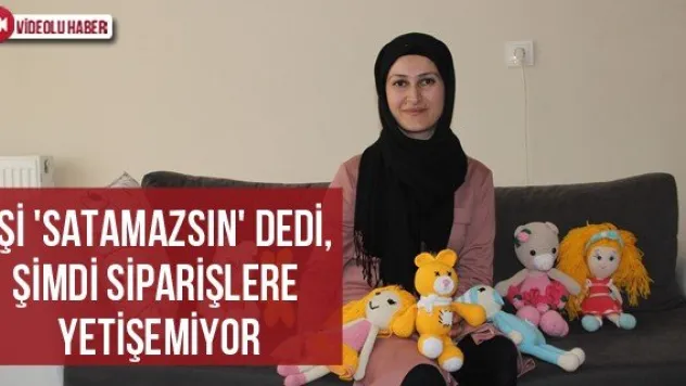 Eşi 'satamazsın' dedi, şimdi siparişlere yetişemiyor