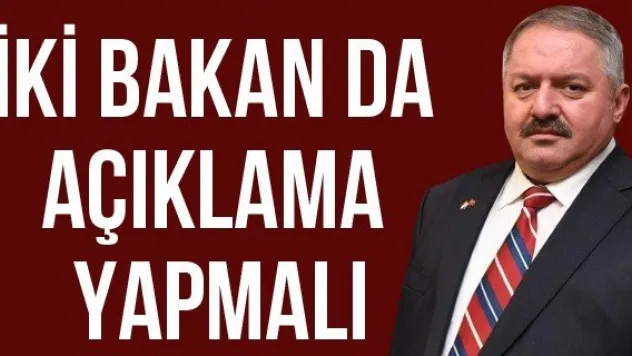 İKİ BAKAN DA AÇIKLAMA YAPMALI
