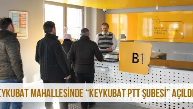 Keykubat Mahallesinde 'Keykubat PTT Şubesi' açıldı