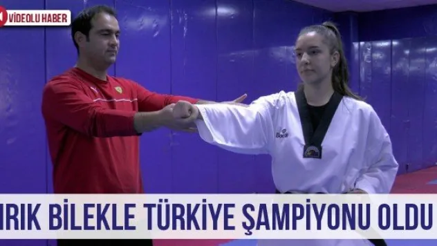 Kırık bilekle Türkiye şampiyonu oldu