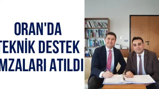 ORAN'da Teknik Destek İmzaları Atıldı
