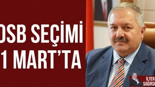 OSB seçimi 1 Mart'ta