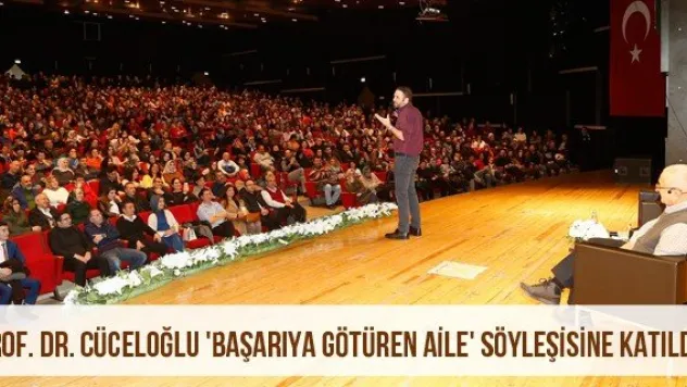Prof. Dr. Cüceloğlu 'Başarıya Götüren Aile' Söyleşisine Katıldı