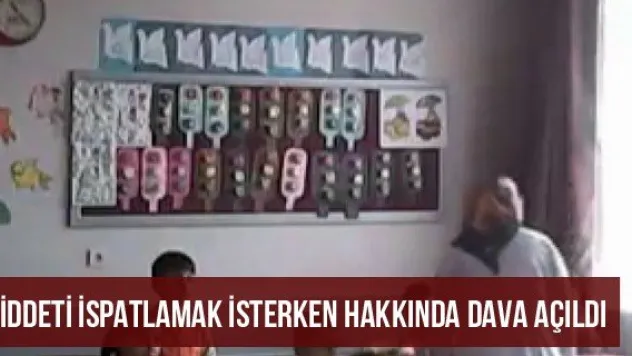 Şiddeti ispatlamak isterken hakkında dava açıldı