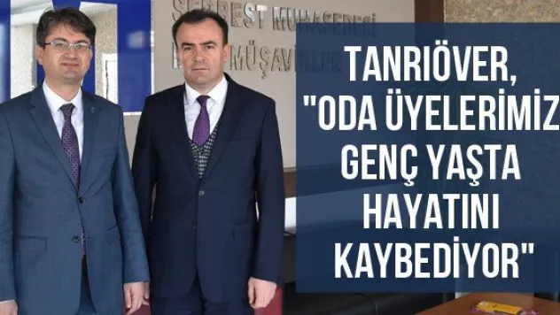 Tanrıöver, &quotOda üyelerimiz genç yaşta hayatını kaybediyor"