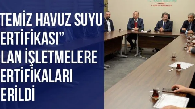 'Temiz Havuz Suyu Sertifikası' alan işletmelere sertifikaları verildi