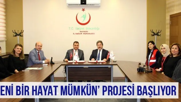 'Yeni Bir Hayat Mümkün' projesi başlıyor