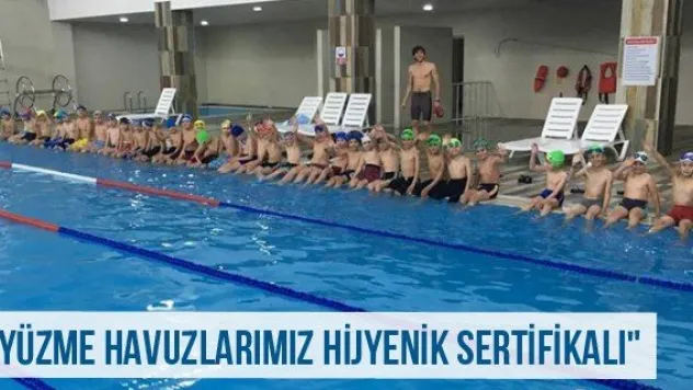 &quotYüzme havuzlarımız hijyenik sertifikalı&quot