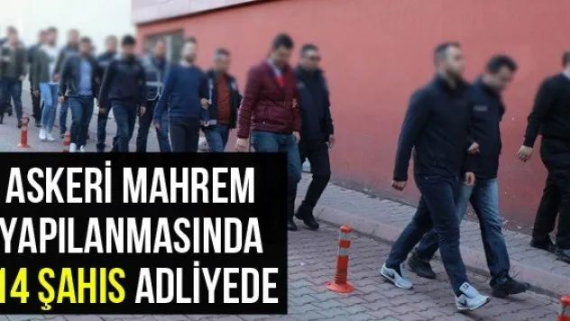 Askeri Mahrem Yapılanmasında 14 Şahıs Adliyede