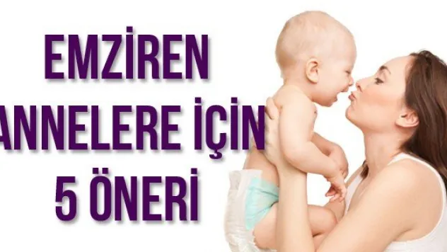 Emziren Annelere İçin 5 Öneri