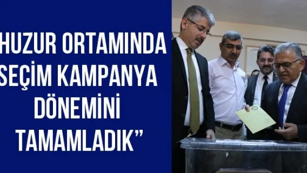 'Huzur ortamında seçim kampanya dönemini tamamladık'