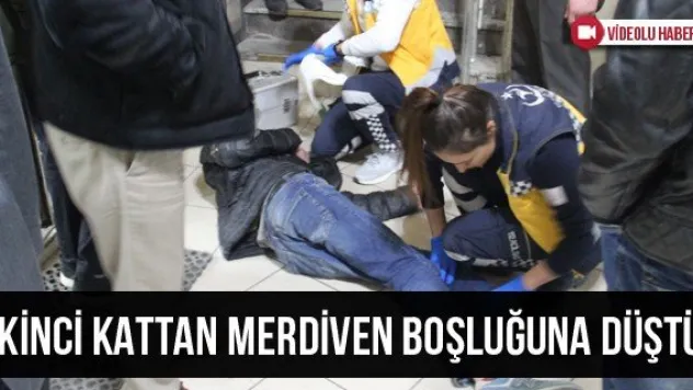 İkinci Kattan Merdiven Boşluğuna Düştü