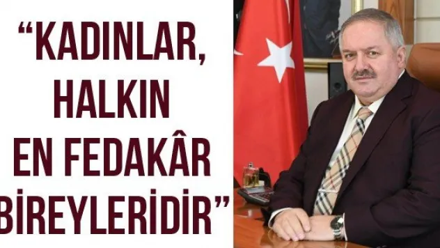 'Kadınlar, halkın en fedakr bireyleridir'