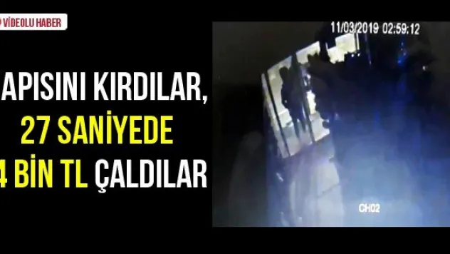 Kapısını kırdılar, 27 saniyede 4 bin TL çaldılar