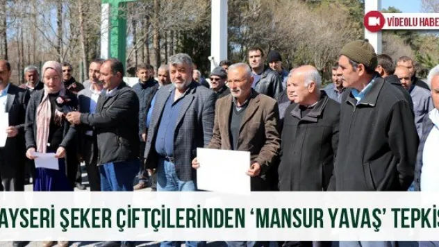 Kayseri Şeker Çiftçilerinden 'Mansur Yavaş' Tepkisi