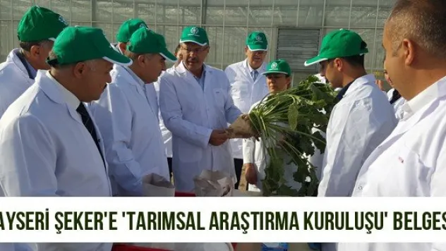 Kayseri Şeker'e 'Tarımsal Araştırma Kuruluşu' Belgesi