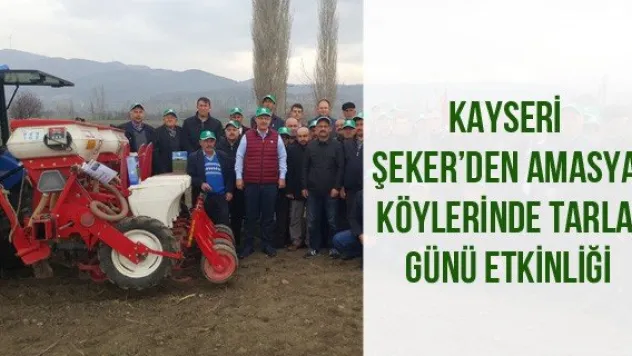 Kayseri Şeker'den Amasya Köylerinde Tarla Günü Etkinliği