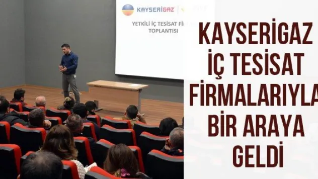 Kayserigaz İç Tesisat Firmalarıyla Bir Araya Geldi