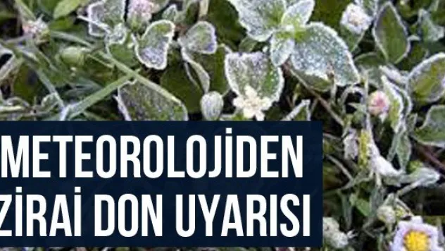 Meteorolojiden Zirai Don Uyarısı